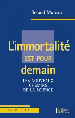 Bertrand.pt - L'Immortalité Est Pour Demain ; Les Nouveaux Chemins De La Science