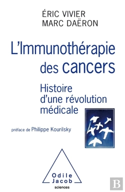 Bertrand.pt - L'Immunothérapie Des Cancers ; Histoire D'Une Révolution Médicale