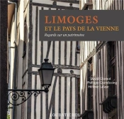 Limoges Et La Vallee De La Vienne (Regards Sur Un Pat.)