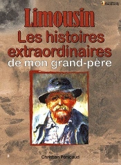 Limousin ; Les Histoires Extraordinaires De Mon Grand-Père