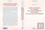 L'Impact Regional En Turquie Des Investissements Industriels Des Travailleurs Emigres