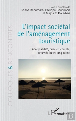 Bertrand.pt - L'Impact Sociétal De L'Aménagement Touristique ; Acceptabilité, Prise En Compte, Recevabilité Et Longterme
