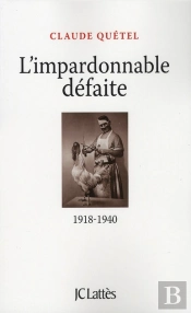 L'Impardonnable Défaite (1918-1940)