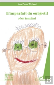 L'Imparfait Du Subjectif ; Récit Familial
