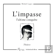 L'Impasse. L'Ultime Conquete