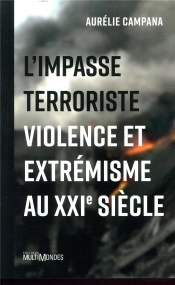L'Impasse Terroriste ; Violence Et Extrémisme Au Xxie Siècle