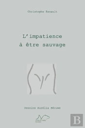 L'Impatience À Être Sauvage