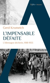 L'Impensable Defaite - L'Allemagne Dechiree, 1918-1933