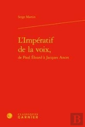 L'Impératif De La Voix, De Paul Eluard À Jacques Ancet