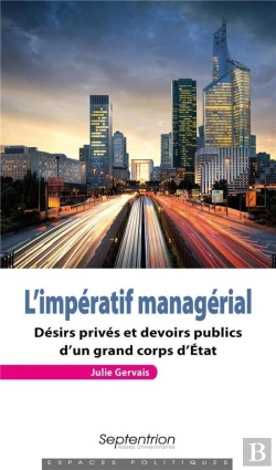 Bertrand.pt - L'Impératif Managérial ; Désirs Privés Et Devoirs Publics D'Un Grand Corps D'Etat