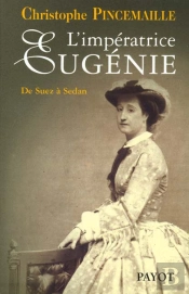 L'Imperatrice Eugenie ; La Derniere Annee Du Regne 1869-1870