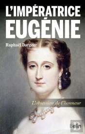 L'Impératrice Eugénie ; La Majesté Tragique