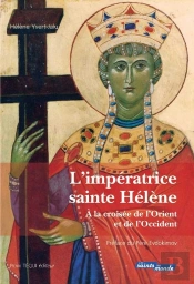 L'Impératrice Sainte Hélène ; À La Croisée De L'Orient Et De L'Occident