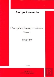 L'Impérialisme Unitaire Tome 1 ; 1950-1967