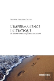 L'Impermanence Initiatique ; L'Expérience Du Conjoint Dans Le Cancer