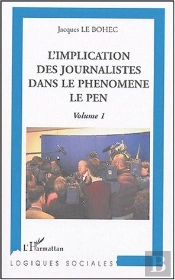 L'Implication Des Journalistes Dans Le Phenomene Le Pen T.1