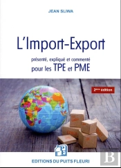 L'Import-Export Presente, Explique Et Commente Pour Les Tpe Et Pme - Tous Les Elements Pratiques, Te