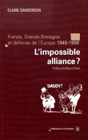 L'Impossible Alliance ? France, Grande-Bretagne Et Défense De L'Europe (1945-1958)