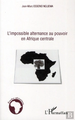 Bertrand.pt - L'Impossible Alternance Au Pouvoir En Afrique Centrale