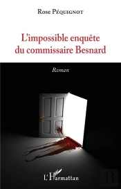 L'Impossible Enquete Du Commissaire Besnard - Roman
