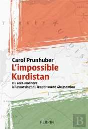 L'Impossible Kurdistan : Du Rêve Inachevé À L'Assassinat Du Leader Kurde Ghassemlou