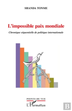 Bertrand.pt - L'Impossible Paix Mondiale ; Chronique Séquentielle De La Politique Internationale
