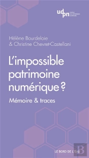 L'Impossible Patrimoine Numérique ? Mémoire Et Traces