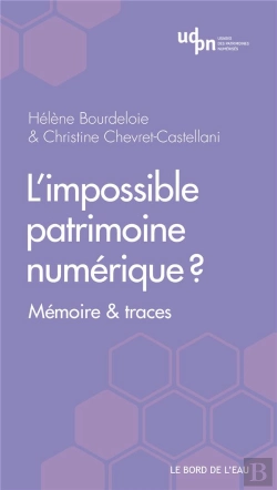 Bertrand.pt - L'Impossible Patrimoine Numérique ? Mémoire Et Traces