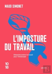 L'Imposture Du Travail : Désandrocentrer Le Travail Pour L'Émanciper