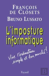 L'Imposture Informatique : Vive L'Ordinateur Simple Et Bon Marché !