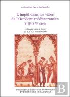 L'Impôt Dans Les Villes De L'Occident Méditerranéen ; Xiii - Xve Siècle