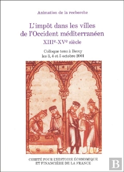 Bertrand.pt - L'Impôt Dans Les Villes De L'Occident Méditerranéen ; Xiii - Xve Siècle