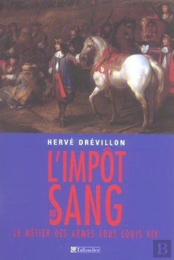 Bertrand.pt - L'Impot Du Sang ; Le Metier Des Armes Sous Louis Xiv