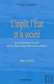 L'Impôt, L'État Et La Société ; La Sociologie Fiscale De La Démocratie Interventionniste