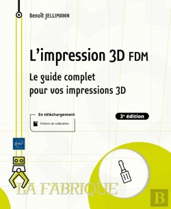 Bertrand.pt - L'Impression 3d Fdm : Le Guide Complet Pour Vos Impressions 3d (3e Édition)
