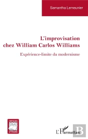 L'Improvisation Chez William Carlos Williams ; Expérience-Limite Du Modernisme