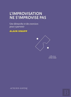 Bertrand.pt - L'Improvisation Ne S'Improvise Pas ; Une Démarche Et Des Exercices Pour Y Parvenir