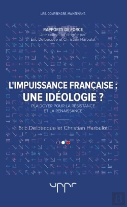 Bertrand.pt - L'Impuissance Francaise - Une Ideologie ? - Plaidoyer Pour La Resistance Et La Renaissance