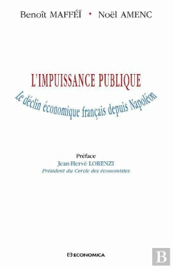 Bertrand.pt - L'Impuissance Publique ; Le Déclin Économique Français Depuis Napoléon