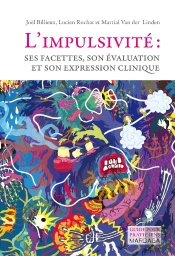 L'Impulsivité : Ses Facettes, Son Évaluation Et Son Expression Clinique