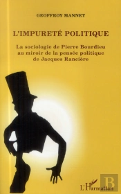 L'Impureté Politique ; La Sociologie De Pierre Bourdieu Au Miroir De La Pensée Politique De Jacques Rancière