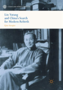 Lin Yutang And Chinaâ€™S Search For Modern Rebirth