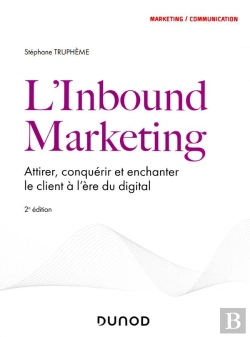 Bertrand.pt - L'Inbound Marketing ; Attirer, Conquérir Et Enchanter Le Client À L'Ère Du Digital (2e Édition)