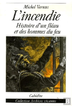 Bertrand.pt - L'Incendie, Histoire D'Un Fleau Et Des Hommes Du Feu