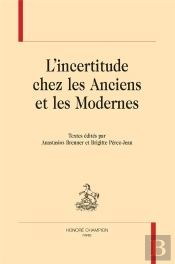 L'Incertitude Chez Les Anciens Et Modernes