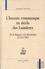 L'Inceste Romanesque Au Siècle Des Lumières ; De La Régence À La Révolution (1715-1789)