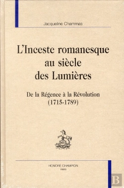 Bertrand.pt - L'Inceste Romanesque Au Siècle Des Lumières ; De La Régence À La Révolution (1715-1789)