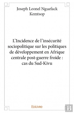 Bertrand.pt - L?Incidence De L?Insecurite Sociopolitique Sur Les Politiques De Developpement En Afrique Centrale P