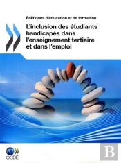 L'Inclusion Des Étudiants Handicapés Dans L'Enseignement Tertiaire Et Dans L'Emploi