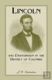 Lincoln And Emancipation In The District Of Columbia